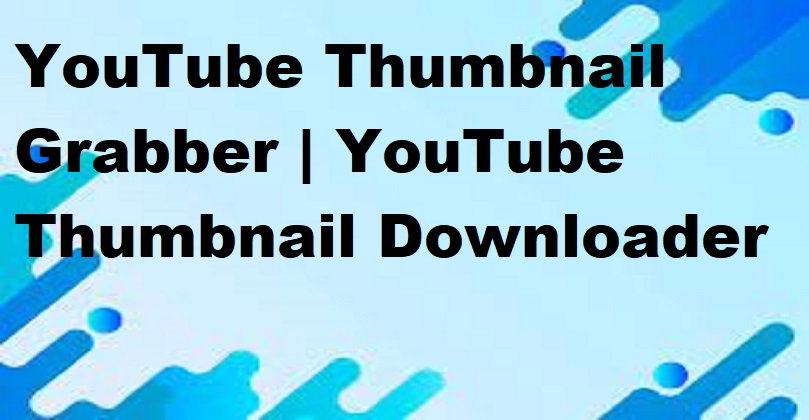 YouTube Thumbnail Grabber | YouTube Thumbnail Downloader
