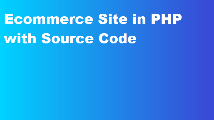 Ecommerce Site in PHP with Source Code