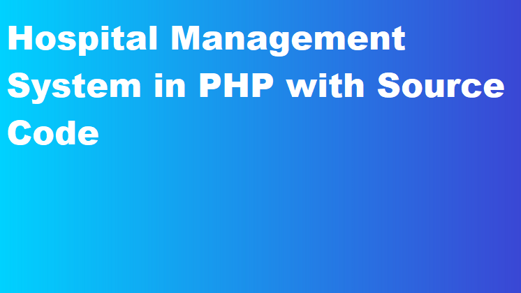 hospital management system project in php and mysql with source code