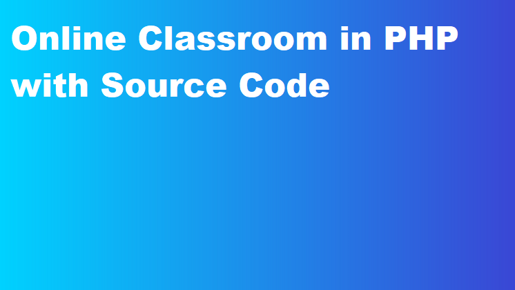 Online Classroom in PHP with Source Code