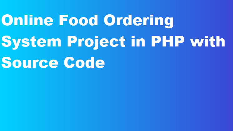 Online Food Ordering System Project in PHP with Source Code