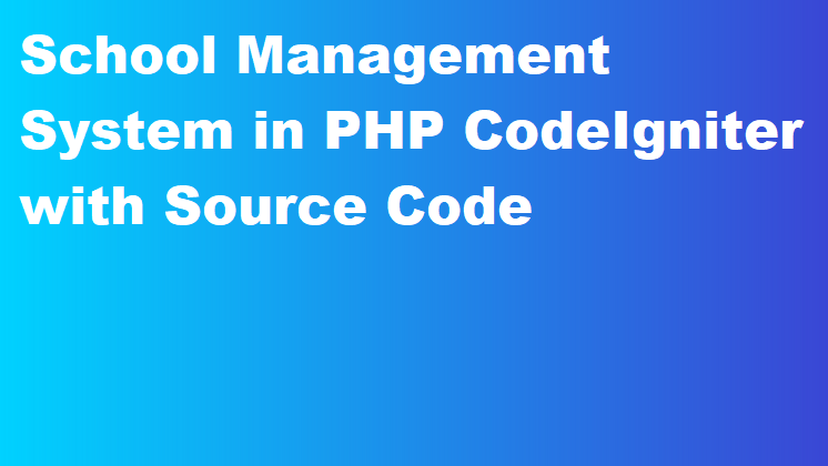 School Management System in PHP CodeIgniter with Source Code