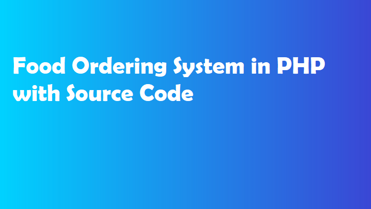 Food Ordering System in PHP with Source Code