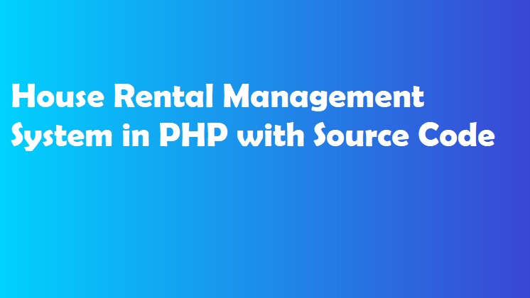 House Rental Management System in PHP with Source Code