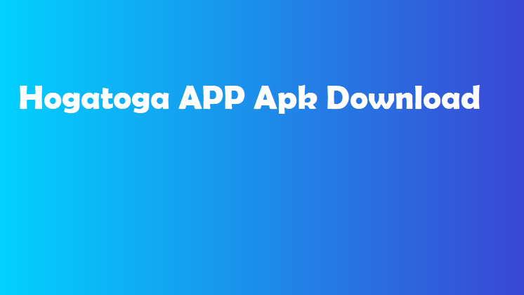 Hogatoga APP Apk Download