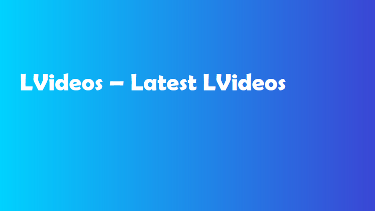 LVideos – Latest LVideos