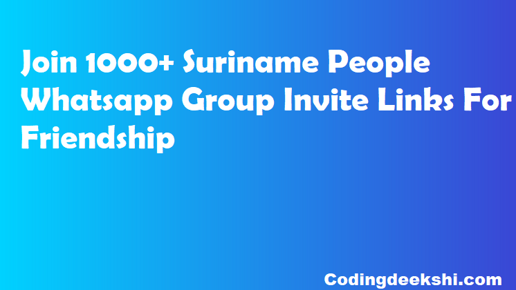 Join 1000+ Suriname People Whatsapp Group Invite Links For Friendship