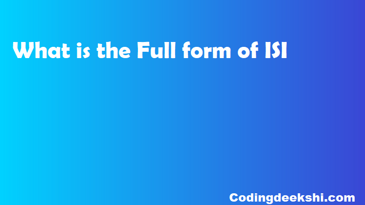 What is the Full form of ISI